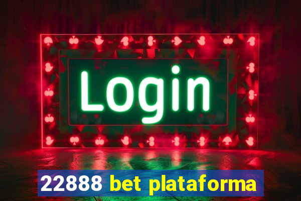 22888 bet plataforma